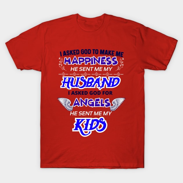 The Best Gift Ever For a Real Mom! I Asked God to Make Me Happiness T-Shirt by Mishka